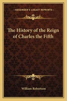 The history of the reign of the Emperor Charles V., with a view of the progress of society in Europe, from the subversion of the Roman empire, to the beginning ... the sixteenth century. By William Ro