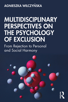 Paperback Multidisciplinary Perspectives on the Psychology of Exclusion: From Rejection to Personal and Social Harmony Book