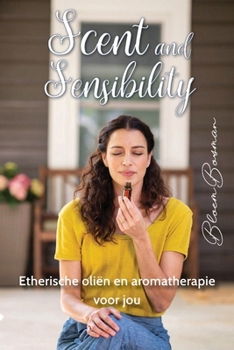 Paperback Scent and sensibility: Etherische oliën en aromatherapie voor jou [Dutch] Book