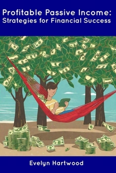 Paperback Profitable Passive Income: Strategies for Financial Success Book