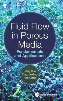 Hardcover Fluid Flow in Porous Media: Fundamentals and Applications Book