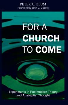 Paperback For a Church to Come: Experiments in Postmodern Theory and Anabaptist Thought Book