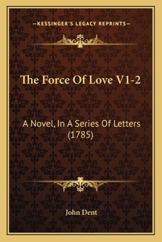 Paperback The Force Of Love V1-2: A Novel, In A Series Of Letters (1785) Book