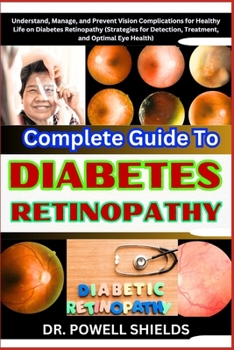 Paperback Complete Guide To DIABETES RETINOPATHY: Understand, Manage, and Prevent Vision Complications for Healthy Life on Diabetes Retinopathy (Strategies for Book