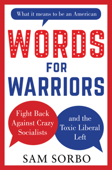 Hardcover Words for Warriors: Fight Back Against Crazy Socialists and the Toxic Liberal Left Book