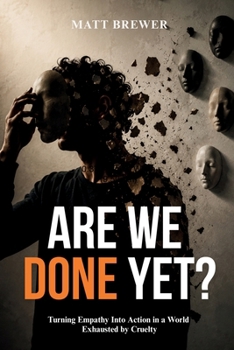 Paperback Are We Done Yet?: Turning Empathy Into Action in a World Exhausted by Cruelty Book