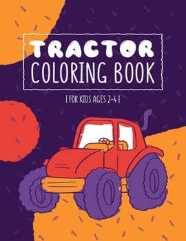 Paperback Tractor Coloring Book: 44 Simple Images For Beginners Learning How To Color: Ages 2-4, 8.5 x 11 Inches (21.59 x 27.94 cm) Book