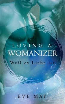 Paperback Loving a Womanizer: Weil Es Liebe Ist [German] Book