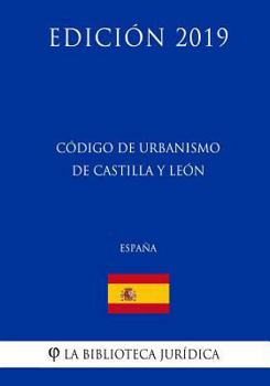 Paperback Código de Urbanismo de Castilla y León (España) (Edición 2019) [Spanish] Book