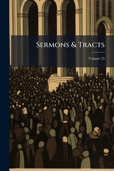 Paperback Sermons & Tracts; Volume 25 Book