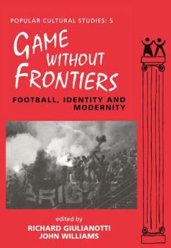 Hardcover Games Without Frontiers: Football, Identity and Modernity Book