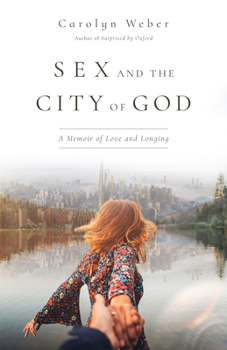 Paperback Sex and the City of God: A Memoir of Love and Longing Book