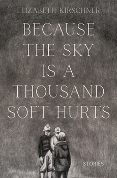 Paperback Because the Sky is a Thousand Soft Hurts Book