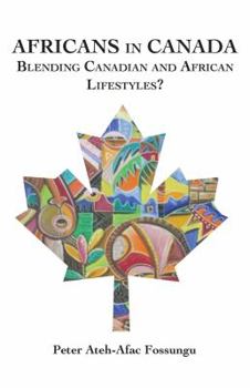 Paperback Africans in Canada. Blending Canadian and African Lifestyles? Book