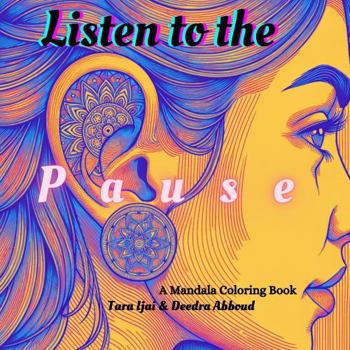 Paperback Listen to the Pause: A Mandala Coloring Book (Brave Girl Series) Book