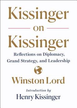 Hardcover Kissinger on Kissinger: Reflections on Diplomacy, Grand Strategy, and Leadership Book
