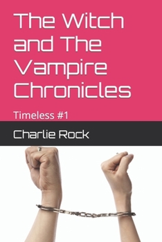 Paperback The Witch and The Vampire Chronicles: Timeless #1 Book