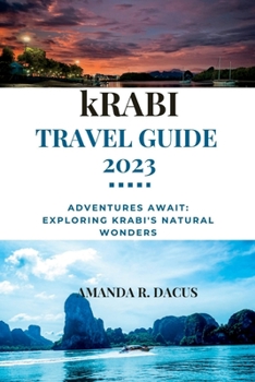 Paperback Krabi travel guide 2023: Adventures Await: Exploring Krabi's Natural Wonders Book