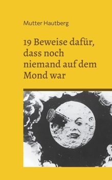 Paperback 19 Beweise dafür, dass noch niemand auf dem Mond war: Der große Fake: Mondlandung [German] Book