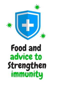 Food and advice to Strengthen immunity: The Practical Guide to Strengthening the Body's Defense Systems/A Plant-Based Macrobiotic Approach