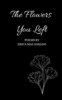 Paperback The Flowers You Left Book