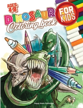 Dinosaur Coloring Book for Kids ages 4-8: With 50 Unique illustrations including T-Rex, Velociraptors, Stegosaurus and more! HAVE FUN COLORING THEM ALL!