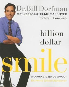 Paperback Billion Dollar Smile: A Complete Guide to Your Extreme Smile Makeover Book