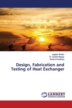 Paperback Design, Fabrication and Testing of Heat Exchanger Book