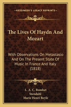 The Lives Of Haydn And Mozart: With Observations On Metastasio And On The Present State Of Music In France And Italy