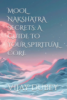 Paperback Mool Nakshatra Secrets: A Guide to Your Spiritual Core Book