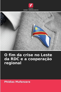 Paperback O fim da crise no Leste da RDC e a cooperação regional [Portuguese] Book
