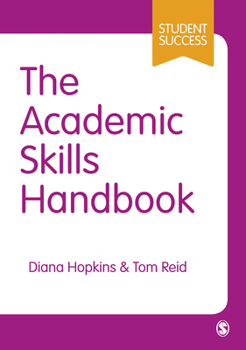 Paperback The Academic Skills Handbook: Your Guide to Success in Writing, Thinking and Communicating at University Book