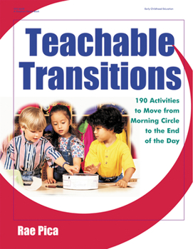 Paperback Teachable Transitions: 190 Activities to Move from Morning Circle to the End of the Day Book