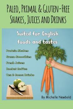 Paperback Paleo, Primal & Gluten-Free Shakes, Juices and Drinks Suited for English foods a Book