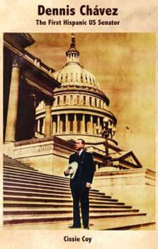 Paperback Dennis Chavez/Dennis Chavez: The First Hispanic Us Senator/El Primer Senador Hispano de Los Estados Unidos [Spanish] Book