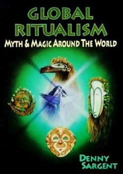 Paperback Global Ritualism: Myth & Magic Around the World Book