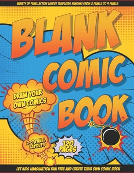 Paperback Blank Comic Book Draw Your Own Comics: Let Your Kids Express There Creativity Has Multiple Layouts Large Size 8.5 x 11, 120 Pages Book