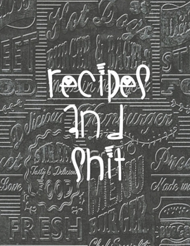 Recipes and Shit : Chalkboard Vintage Design - Make Your Own Cookbook XXL (8. 5 X 11) My Best Recipes and Blank Recipe Book Journal for Personalized Recipes - Recipe Journal and Organizer to Write In