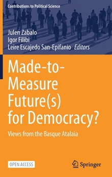 Hardcover Made-To-Measure Future(s) for Democracy?: Views from the Basque Atalaia Book