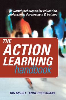 Hardcover The Action Learning Handbook: Powerful Techniques for Education, Professional Development and Training Book