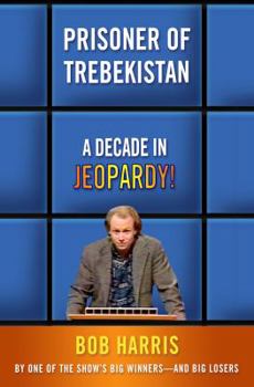 Hardcover Prisoner of Trebekistan: A Decade in Jeopardy! Book
