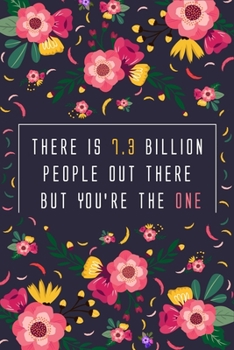 Paperback There is 7.3 billion people Out There But You're the one: Journal Notebook 6 x 9, 120 Pages Book