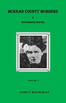 Perfect Paperback McKean County Murders & Mysterious Deaths Volume I Book