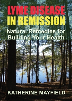 Paperback Lyme Disease in Remission: Natural Remedies for Building Your Health Book