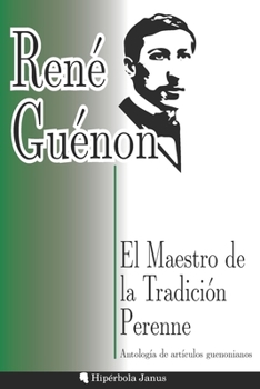Paperback El Maestro de la Tradición Perenne: Antología de artículos guenonianos [Spanish] Book