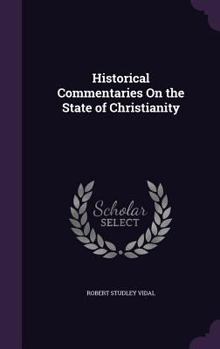 Historical Commentaries On the State of Christianity