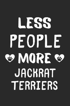 Less People More JackRat Terriers: Lined Journal, 120 Pages, 6 x 9, Funny JackRat Terrier Gift Idea, Black Matte Finish (Less People More JackRat Terriers Journal)