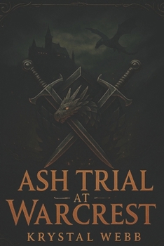 Ash Trial at Warcrest: A Spicy Fated-Mates Dragon Rider Academy Fantasy Romance (My Dragon Rider Romance)