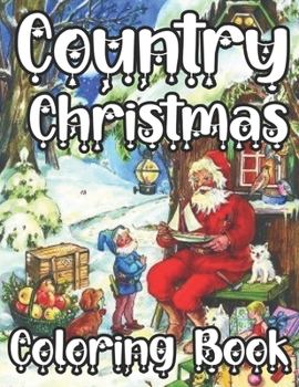 Paperback Country Christmas Coloring Book: Adult Coloring Book Featuring Festive and Beautiful Christmas Book with Fun, Easy, and Relaxing Book