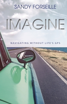Paperback Imagine: Navigations Without Life's GPS Book